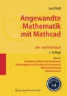 Angewandte Mathematik mit Mathcad. Lehr- und Arbeitsbuch : Band 2: Komplexe Zahlen und Funktionen, Vektoralgebra und Analytische Geometrie, Matrizenrechnung, Vektoranalysis - eBook