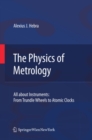 The Physics of Metrology : All about Instruments: From Trundle Wheels to Atomic Clocks - eBook
