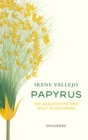 Papyrus : Die Geschichte der Welt in Buchern - eBook