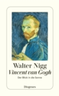 Vincent van Gogh - Der Blick in die Sonne : Ein biographischer Essay - eBook
