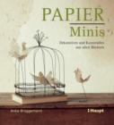 Papier-Minis (PDF) : Dekoratives und Kunstvolles aus alten Buchern - eBook
