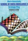 School of Chess Excellence 3 : Strategic Play - Book