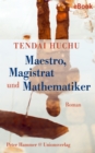 Maestro, Magistrat und Mathematiker : Roman - eBook