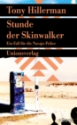 Stunde der Skinwalker. Verfilmt als Serie »Dark Winds - Der Wind des Bosen« : Kriminalroman. Ein Fall fur die Navajo-Police (6) - eBook