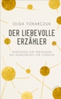 Der liebevolle Erzahler : Vorlesung zur Verleihung des Nobelpreises fur Literatur - eBook