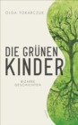 Die grunen Kinder : Bizarre Geschichten - eBook