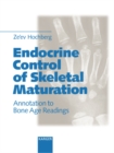 Endocrine Control of Skeletal Maturation : Annotation to Bone Age Readings. - eBook
