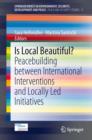 Is Local Beautiful? : Peacebuilding between International Interventions and Locally Led Initiatives - eBook