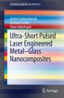Ultra-Short Pulsed Laser Engineered Metal-Glass Nanocomposites - eBook