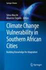 Climate Change Vulnerability in Southern African Cities : Building Knowledge for Adaptation - eBook