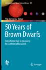 50 Years of Brown Dwarfs : From Prediction to Discovery to Forefront of Research - eBook
