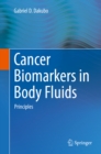 Cancer Biomarkers in Body Fluids : Principles - eBook