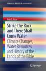 Strike the Rock and There Shall Come Water : Climate Changes, Water Resources and History of the Lands of the Bible - eBook