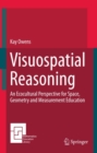 Visuospatial Reasoning : An Ecocultural Perspective for Space, Geometry and Measurement Education - eBook