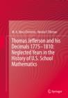 Thomas Jefferson and his Decimals 1775-1810: Neglected Years in the History of U.S. School Mathematics - eBook