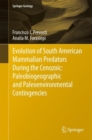 Evolution of South American Mammalian Predators During the Cenozoic: Paleobiogeographic and Paleoenvironmental Contingencies - eBook