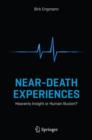 Near-Death Experiences : Heavenly Insight or Human Illusion? - eBook