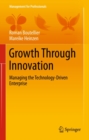 Growth Through Innovation : Managing the Technology-Driven Enterprise - eBook