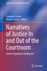 Narratives of Justice In and Out of the Courtroom : Former Yugoslavia and Beyond - eBook