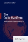 The Onlife Manifesto : Being Human in a Hyperconnected Era - eBook