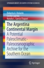 The Argentina Continental Margin : A Potential Paleoclimatic-Paleoceanographic Archive for the Southern Ocean - eBook