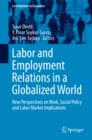 Labor and Employment Relations in a Globalized World : New Perspectives on Work, Social Policy and Labor Market Implications - eBook