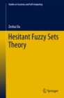 Hesitant Fuzzy Sets Theory - eBook