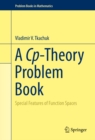 A Cp-Theory Problem Book : Special Features of Function Spaces - eBook