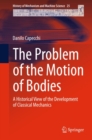 The Problem of the Motion of Bodies : A Historical View of the Development of Classical Mechanics - eBook