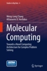 Molecular Computing : Towards a Novel Computing Architecture for Complex Problem Solving - eBook