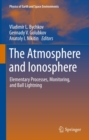 The Atmosphere and Ionosphere : Elementary Processes, Monitoring, and Ball Lightning - eBook