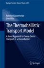 The Thermoballistic Transport Model : A Novel Approach to Charge Carrier Transport in Semiconductors - eBook