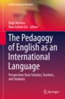 The Pedagogy of English as an International Language : Perspectives from Scholars, Teachers, and Students - eBook