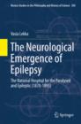 The Neurological Emergence of Epilepsy : The National Hospital for the Paralysed and Epileptic (1870-1895) - eBook