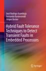 Hybrid Fault Tolerance Techniques to Detect Transient Faults in Embedded Processors - eBook