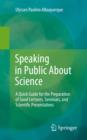 Speaking in Public About Science : A Quick Guide for the Preparation of Good Lectures, Seminars, and Scientific Presentations - eBook