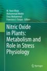 Nitric Oxide in Plants: Metabolism and Role in Stress Physiology - eBook