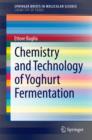 Chemistry and Technology of Yoghurt Fermentation - eBook