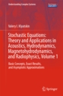 Stochastic Equations: Theory and Applications in Acoustics, Hydrodynamics, Magnetohydrodynamics, and Radiophysics, Volume 1 : Basic Concepts, Exact Results, and Asymptotic Approximations - eBook