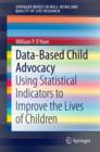 Data-Based Child Advocacy : Using Statistical Indicators to Improve the Lives of Children - eBook