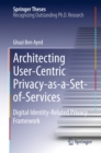 Architecting User-Centric Privacy-as-a-Set-of-Services : Digital Identity-Related Privacy Framework - eBook