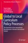 Global to Local Curriculum Policy Processes : The Enactment of the International Baccalaureate in Remote International Schools - eBook