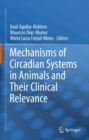 Mechanisms of Circadian Systems in Animals and Their Clinical Relevance - eBook