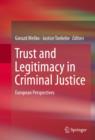 Trust and Legitimacy in Criminal Justice : European Perspectives - eBook