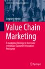 Value Chain Marketing : A Marketing Strategy to Overcome Immediate Customer Innovation Resistance - eBook
