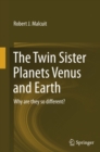 The Twin Sister Planets Venus and Earth : Why are they so different? - eBook
