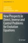 New Prospects in Direct, Inverse and Control Problems for Evolution Equations - eBook
