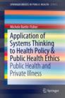 Application of Systems Thinking to Health Policy & Public Health Ethics : Public Health and Private Illness - eBook