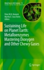 Sustaining Life on Planet Earth: Metalloenzymes Mastering Dioxygen and Other Chewy Gases - eBook
