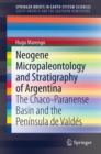 Neogene Micropaleontology and Stratigraphy of Argentina : The Chaco-Paranense Basin and the Peninsula de Valdes - eBook